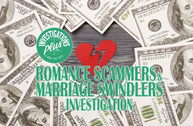 03-Romance-Scammers-Marriage-Swindlers-Investigation-Blog-Featured-Investigation-Plus-Private-Investigator-Toronto-Brampton