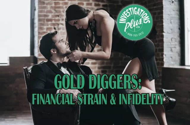 04-Gold-Diggers-Financial-Strain-Infidelity-Blog-Featured-Investigation-Plus-Private-Investigator-Toronto-Brampton-1