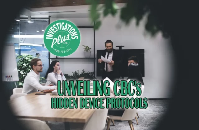 07-CBC-Hidden-Device-Protocols-Unsanctioned-Electronic-Surveillance-Blog-Featured-Investigation-Plus-Private-Investigator-Toronto-Brampton