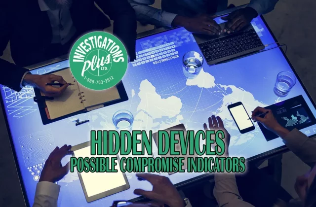 08-Hidden-Devices-Possible-Compromise-Indicators-Blog-Featured-Investigation-Plus-Private-Investigator-Toronto-Brampton