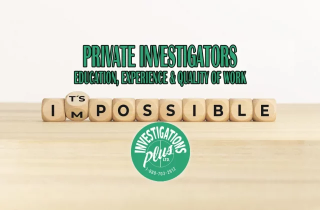 10-Private-Investigators-Education-Experience-Quality-of-Work-Blog-Featured-Investigation-Plus-Private-Investigator-Toronto-Brampton