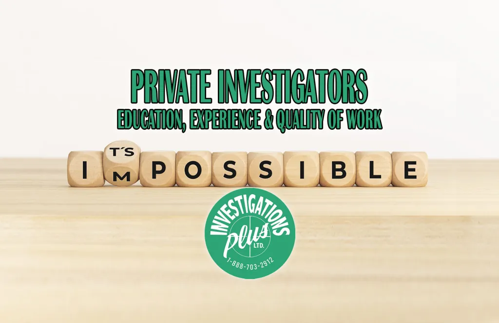 10-Private-Investigators-Education-Experience-Quality-of-Work-Blog-Featured-Investigation-Plus-Private-Investigator-Toronto-Brampton